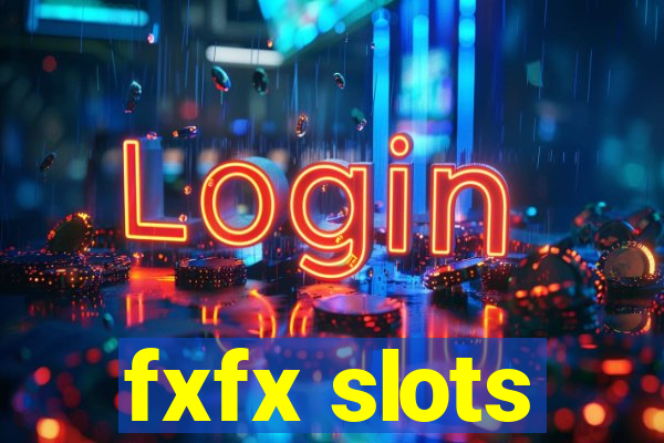 fxfx slots